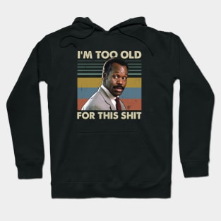 I'm Too Old For This Shit Vintage Hoodie